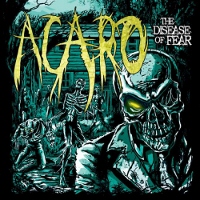 Acaro - The Disease of Fear 